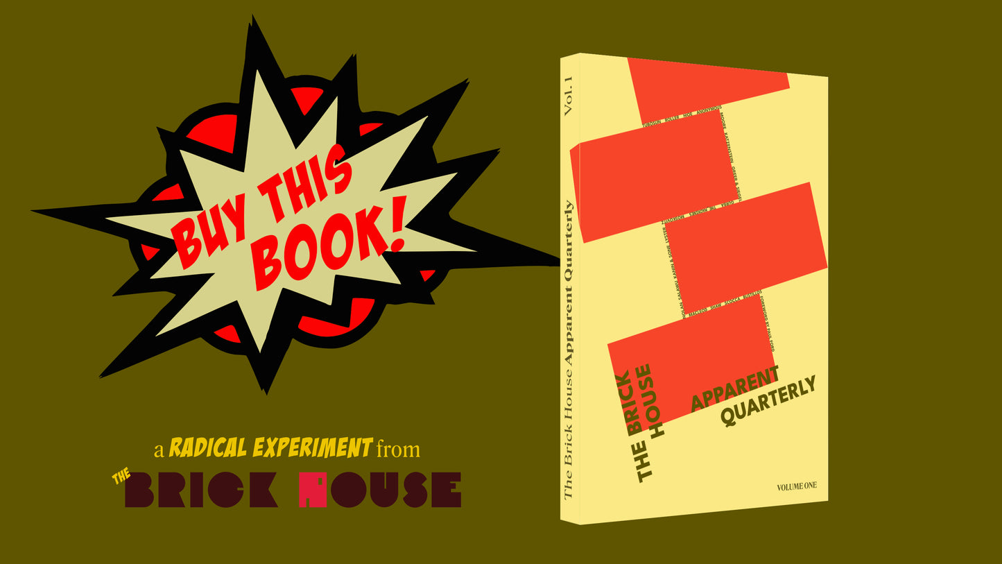 The Brick House Apparent Quarterly: Vol. 1